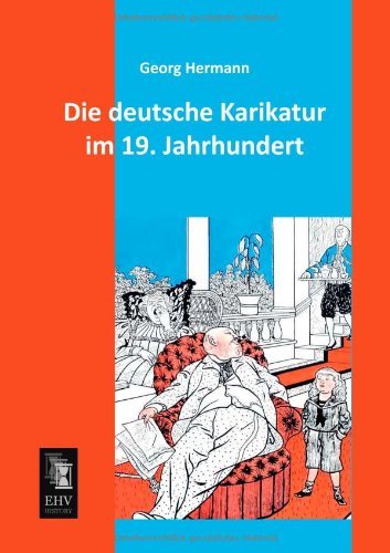 Cover for Georg Hermann · Die Deutsche Karikatur Im 19. Jahrhundert (Paperback Book) [German edition] (2013)