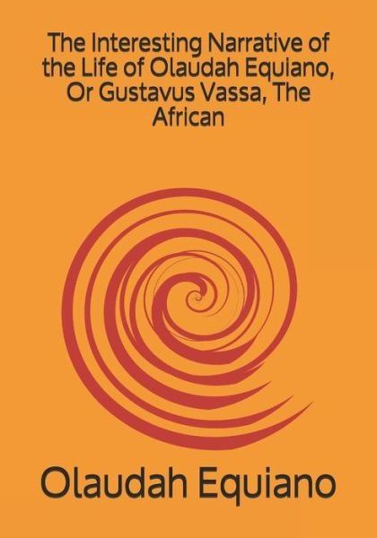 Cover for Olaudah Equiano · The Interesting Narrative of the Life of Olaudah Equiano, Or Gustavus Vassa, The African (Taschenbuch) (2021)