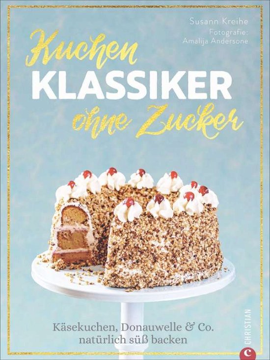 Cover for Kreihe · Kuchenklassiker - ohne Zucker (Book)