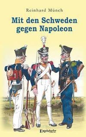 Cover for Reinhard Münch · Mit den Schweden gegen Napoleon (Pocketbok) (2022)