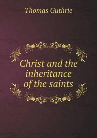 Cover for Guthrie Thomas · Christ and the Inheritance of the Saints (Paperback Bog) (2015)