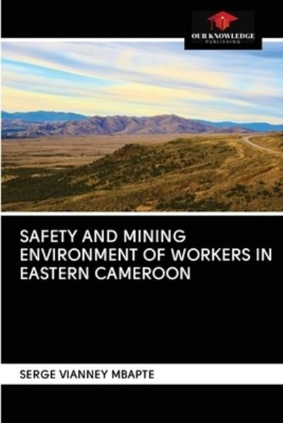 Cover for Serge Vianney Mbapte · Safety and Mining Environment of Workers in Eastern Cameroon (Taschenbuch) (2020)