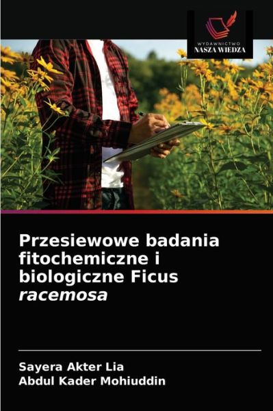 Cover for Sayera Akter Lia · Przesiewowe badania fitochemiczne i biologiczne Ficus racemosa (Paperback Book) (2021)