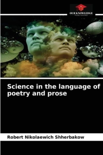 Cover for Robert Nikolaewich Shherbakow · Science in the language of poetry and prose (Paperback Book) (2021)