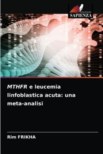 MTHFR e leucemia linfoblastica acuta - Rim Frikha - Livros - Edizioni Sapienza - 9786203477160 - 13 de março de 2021