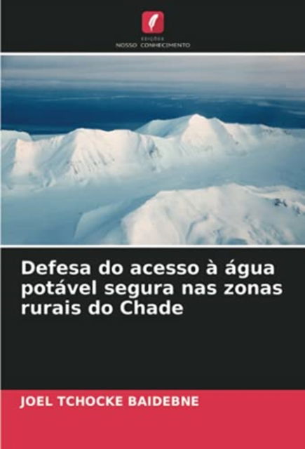 Cover for Joel Tchocke Baidebne · Defesa do acesso a agua potavel segura nas zonas rurais do Chade (Paperback Book) (2021)