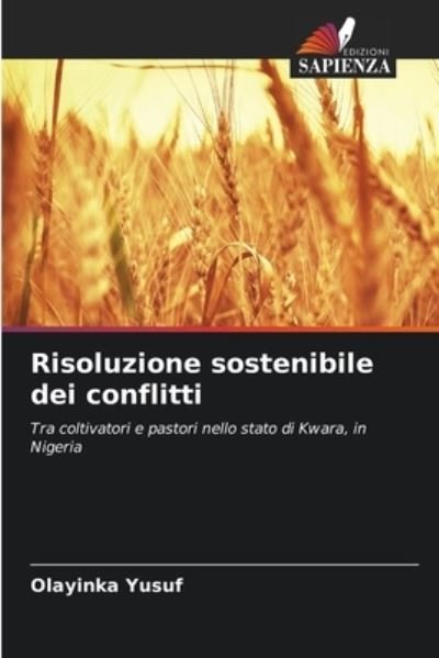 Risoluzione sostenibile dei conflitti - Olayinka Yusuf - Boeken - Edizioni Sapienza - 9786204128160 - 4 oktober 2021
