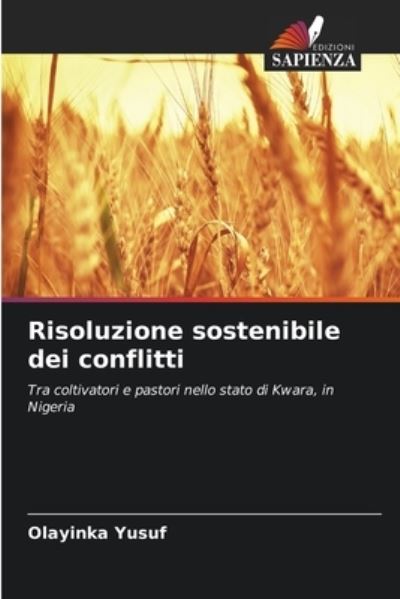 Risoluzione sostenibile dei conflitti - Olayinka Yusuf - Books - Edizioni Sapienza - 9786204128160 - October 4, 2021