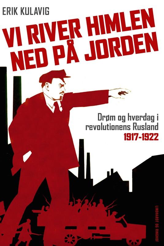 Cover for Erik Kulavig · Vi river himlen ned på jorden (Bound Book) [1st edition] (2016)