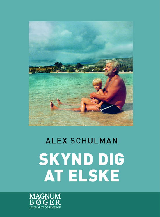 Cover for Alex Schulman · Skynd dig at elske (Storskrift) (Bound Book) [1st edition] (2024)