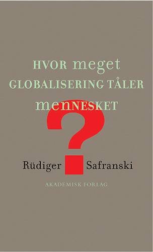Cover for Rüdiger Safranski · Hvor meget globalisering tåler mennesket? (Bog) [1. udgave] (2004)