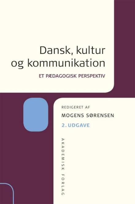 Dansk, kultur og kommunikation - Mogens Sørensen - Bøger - Akademisk Forlag - 9788750041160 - 21. april 2009