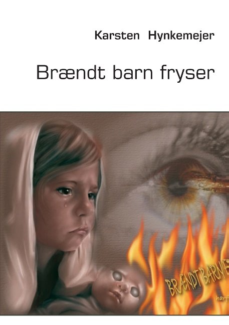 Cover for Karsten Hynkemejer · Brændt barn fryser (Paperback Book) [1th edição] [Paperback] (2013)