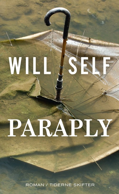 Paraply - Will Self - Bøger - Tiderne Skifter - 9788779736160 - 22. juni 2017
