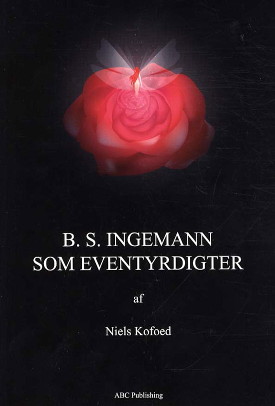 Cover for Niels Kofoed · B.S. Ingemann som eventyrdigter (Sewn Spine Book) [1.º edición] (2012)