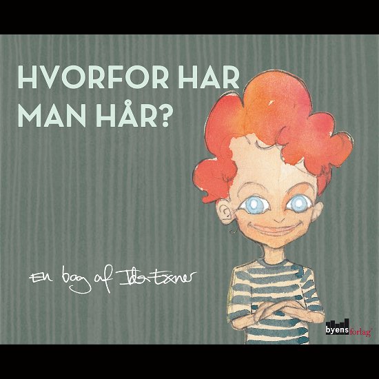 Hvorfor har man hår? - Ida Exner - Bøger - Byens Forlag - 9788792999160 - 5. september 2014
