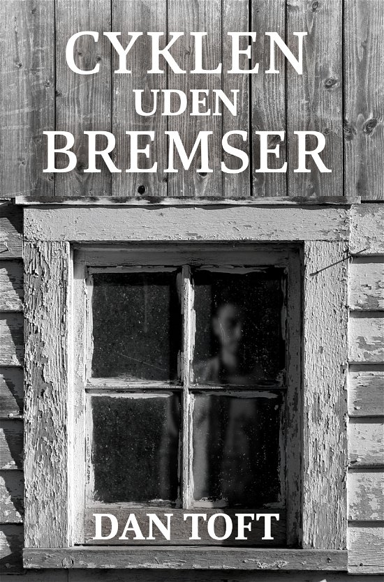 Cover for Dan Toft · Cyklen uden bremser (Sewn Spine Book) [1.º edición] (2020)