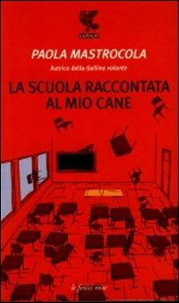 Cover for Paola Mastrocola · La Scuola Raccontata Al Mio Cane (Book)