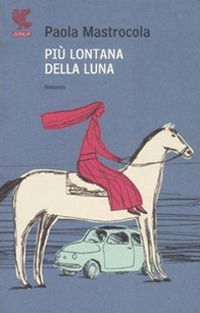 Cover for Paola Mastrocola · Piu Lontana Della Luna (Book)