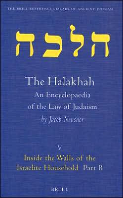 Cover for Jacob Neusner · Halakhah: Inside the Walls of the Israelite Household : the Desacralization of the Household (Brill Reference Library of Judaism) (Part V) (Hardcover Book) (2000)