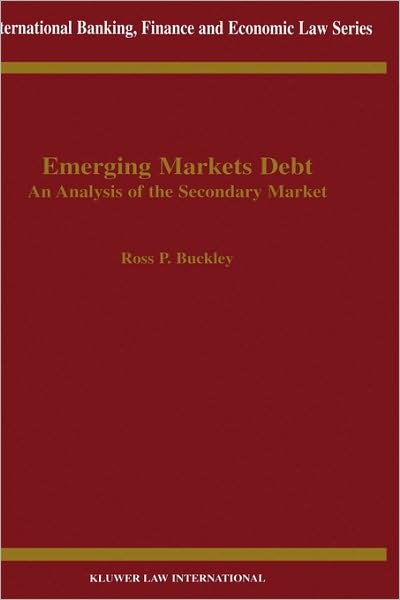 Cover for Ross P. Buckley · Emerging Markets Debt: An Analysis of the Secondary Market - International Banking, Finance and Economic Law Series Set (Hardcover Book) (1999)