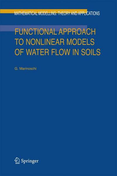 G. Marinoschi · Functional Approach to Nonlinear Models of Water Flow in Soils - Mathematical Modelling: Theory and Applications (Taschenbuch) [Softcover reprint of hardcover 1st ed. 2006 edition] (2011)