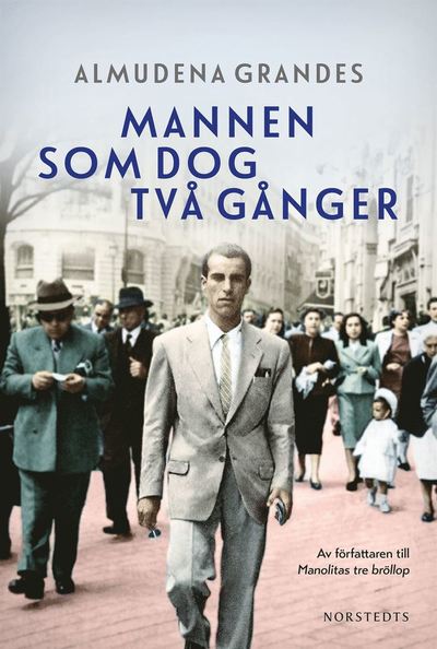 Mannen som dog två gånger - Almudena Grandes - Books - Norstedts - 9789113090160 - December 10, 2020