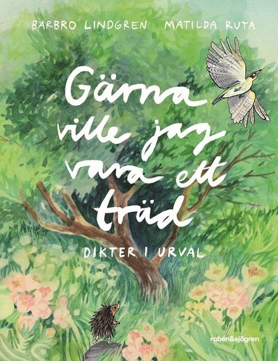Cover for Barbro Lindgren · Gärna ville jag vara ett träd : dikter i urval (Innbunden bok) (2024)