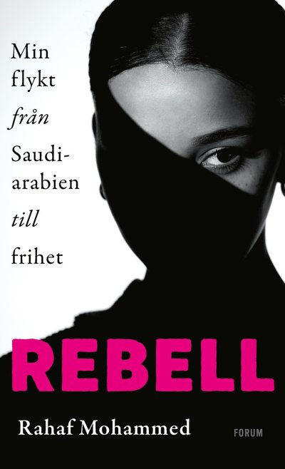 Cover for Rahaf Mohammed · Rebell : min flykt från Saudiarabien till frihet (Bound Book) (2022)