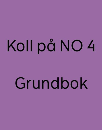 Koll på NO 4 Grundbok, version 2 - Klara Rudstedt - Bücher - Sanoma Utbildning - 9789152361160 - 6. August 2021