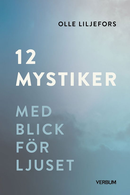 Cover for Olle Liljefors · 12 mystiker : Med blick för ljuset (Hardcover bog) [Ned edition] (2025)