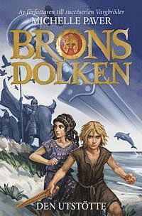 Cover for Michelle Paver · Bronsdolken - Den utstötte (Hardcover Book) (2012)