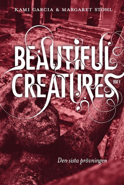 Cover for Margaret Stohl · Beautiful creatures: Beautiful Creatures Bok 4, Den sista prövningen (Map) (2014)