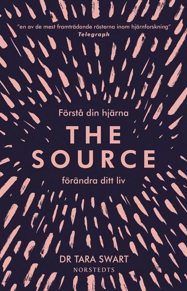 Cover for Tara Swart · The Source : förstå din hjärna, förändra ditt liv (Indbundet Bog) (2020)