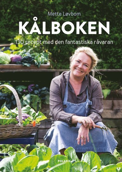 Kålboken : till vardag och fest hela året runt - Mette Løvbom - Books - Bokförlaget Polaris - 9789188647160 - October 19, 2017