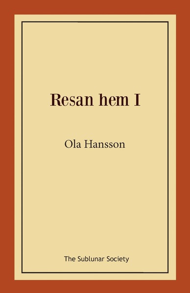 Resan hem I - Ola Hansson - Books - The Sublunar Society - 9789188999160 - December 5, 2019