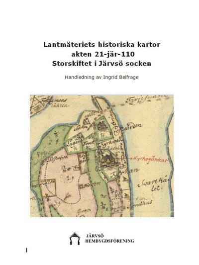 Cover for Ingrid Belfrage · Lantmäteriets historiska kartor akten 21-jär-110 : storskiftet i Järvsö socken (Paperback Book) (2024)