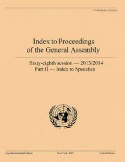 Cover for Dag Hammarskjeld Library · Index to proceedings of the General Assembly: sixty-eighth session - 2013-2014, Part 2: Index to speeches - Bibliographical series (Paperback Book) (2015)