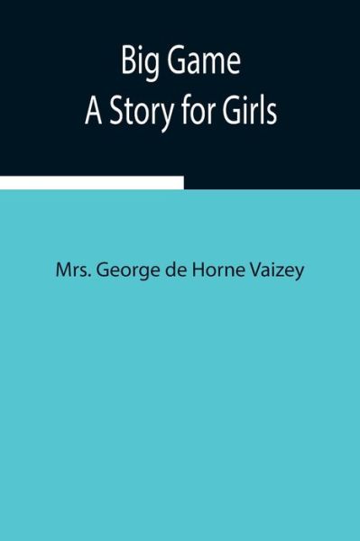 Cover for Mrs George De Horne Vaizey · Big Game (Paperback Book) (2021)