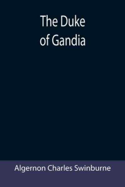 Cover for Algernon Charles Swinburne · The Duke of Gandia (Pocketbok) (2021)