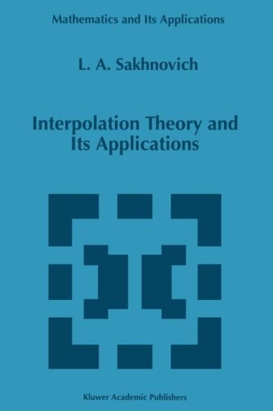 Cover for Lev A. Sakhnovich · Interpolation Theory and Its Applications - Mathematics and Its Applications (Paperback Book) [Softcover Reprint of the Original 1st Ed. 1997 edition] (2011)