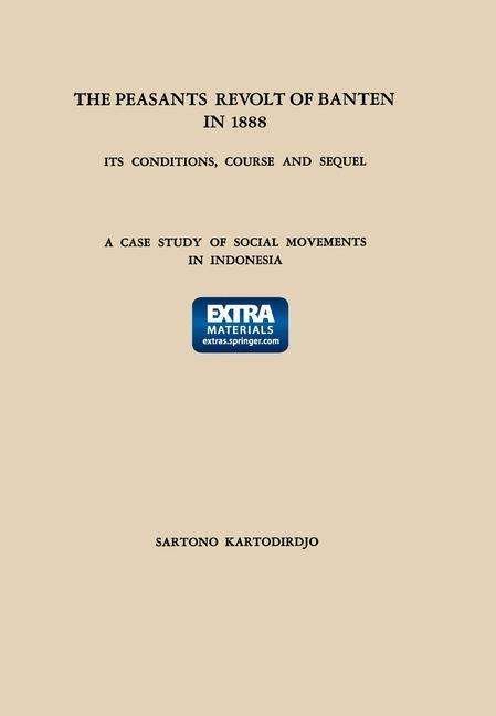 The Peasants' Revolt of Banten in 1888: Its Conditions, Course and Sequel: A Case Study of Social Movements in Indonesia - Sartono Kartodirdjo - Boeken - Springer - 9789401700160 - 1970