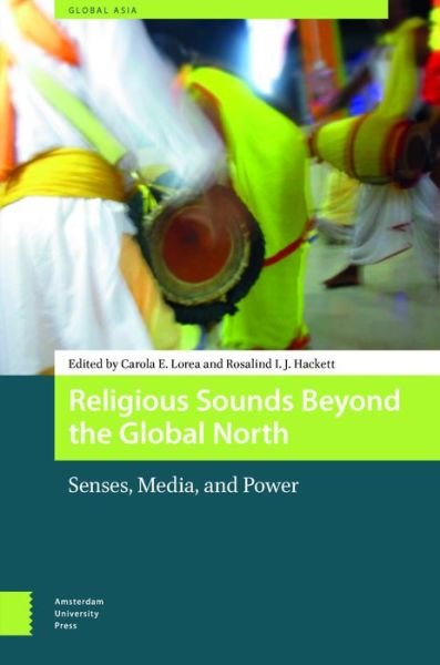 Religious Sounds Beyond the Global North: Senses, Media and Power - Global Asia (Hardcover bog) (2024)