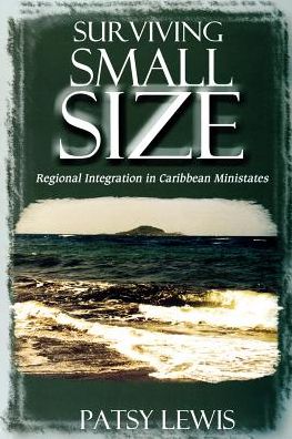Surviving Small Size States: Regional Integration in Caribbean Ministates - Patsy Lewis - Books - University of the West Indies Press - 9789766401160 - November 1, 2002