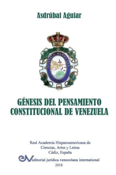 Genesis del Pensamiento Constitucional de Venezuela - Asdrúbal Aguiar - Bøger - FUNDACIÓN EDITORIAL JURIDICA VENEZOLANA - 9789803654160 - 4. april 2018