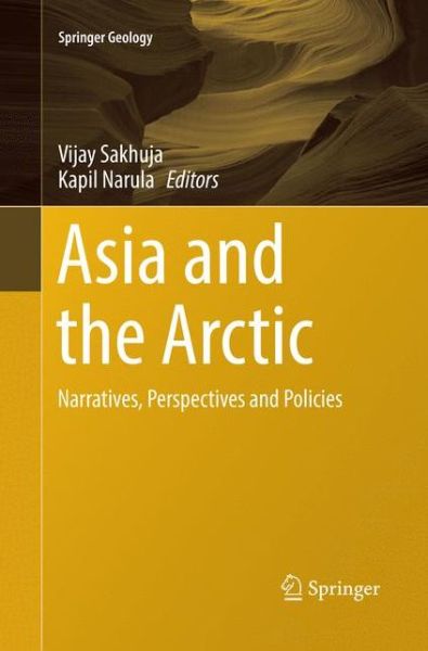 Cover for Asia and the Arctic: Narratives, Perspectives and Policies - Springer Geology (Paperback Book) [Softcover reprint of the original 1st ed. 2016 edition] (2018)