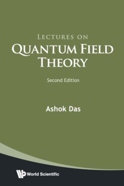 Cover for Das, Ashok (Univ Of Rochester, Usa &amp; Saha Inst Of Nuclear Physics, India &amp; Institute Of Physics, Bhubaneswar, India) · Lectures On Quantum Field Theory (Pocketbok) [Second edition] (2020)