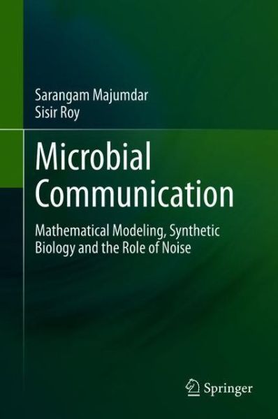 Cover for Sarangam Majumdar · Microbial Communication: Mathematical Modeling, Synthetic Biology and the Role of Noise (Hardcover Book) [2020 edition] (2020)
