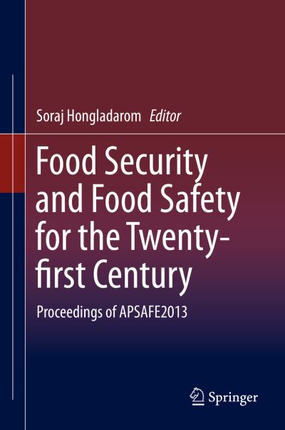 Cover for Soraj Hongladarom · Food Security and Food Safety for the Twenty-first Century: Proceedings of APSAFE2013 (Inbunden Bok) [2015 edition] (2015)