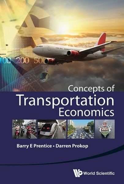 Cover for Prentice, Barry E (Univ Of Manitoba, Canada) · Concepts Of Transportation Economics (Hardcover Book) (2016)